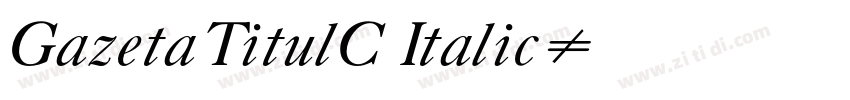GazetaTitulC Italic字体转换 GazetaTitulC Italic字体转换